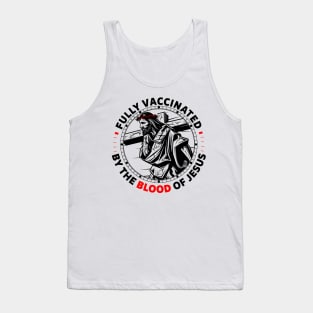 Fully Vaccinated By The Blood Of Jesus Tank Top